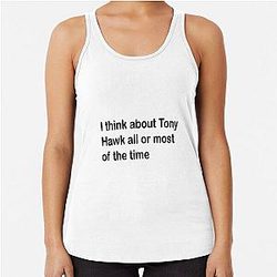 I Think About Tony Hawk All Time Racerback Tank Top