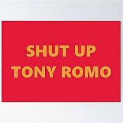 Shut Tony Romo Football Fans Laugh Poster
