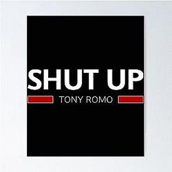 Shut Up Tony Romo Poster