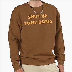 Shut Up Tony Romo Football Fans Laugh Pullover Sweatshirt