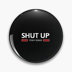 Shut Up Tony Romo Pin