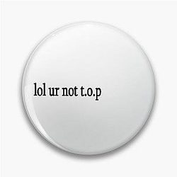 Ur not T.O.P Choi Seung-hyun Pin