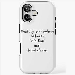 Mentally, Somewhere Between Fine and Total Chaos, Funny and Relatable Mental Health Sticker iPhone Case