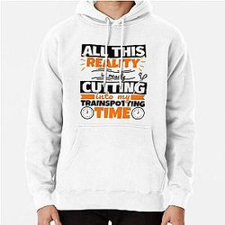 Trainspotting Funny Hobby Pullover Hoodie