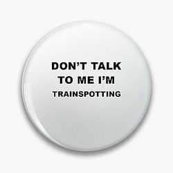 Trainspotting Funny Gift Pin