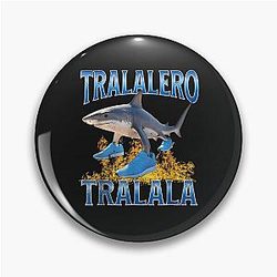 Tralala Shark Meme Pin