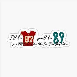 I'll be 87 you'll be 89 - Travis Kelce Taylor Swift Sticker