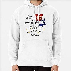 I'll be 87 you'll be 89 Travis Kelce Taylor Swift Pullover Hoodie