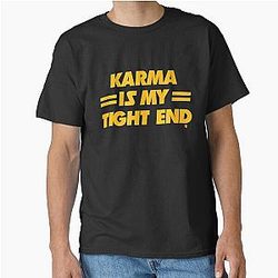 Karma Is My Tight End Shirt, Travis Kelce Football Shirt Gift, Classic T Shirt
