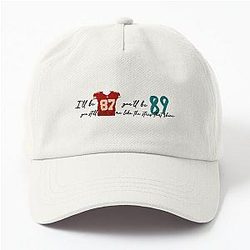 I'll be 87 you'll be 89 - Travis Kelce Taylor Swift Dad Hat