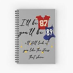 I'll be 87 you'll be 89 - Travis Kelce Taylor Swift Spiral Notebook