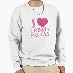 I love Trisha Paytas Sweatshirt