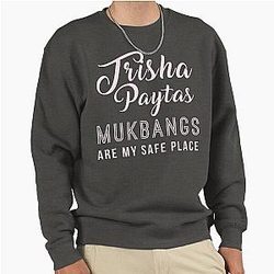 Trisha Paytas Mukbangs Are My Safe Place Pullover Sweatshirt
