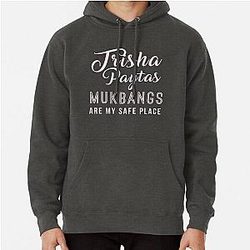 Trisha Paytas mukbangs my safe place Pullover Hoodie