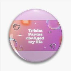 Trisha Paytas Changed My Life Pin