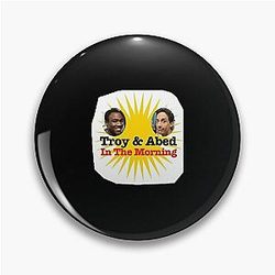 Troy And Abed In The Morning Pin interests me