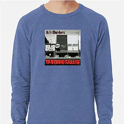 True Crime Garage discusses real murders True Crime Garage Sweatshirts