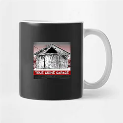True Crime Garage is a podcast True Crime Garage Mugs