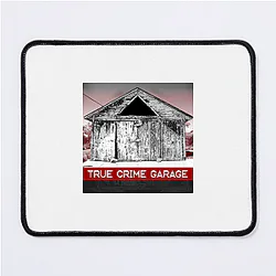 True Crime Garage is a podcast True Crime Garage Mouse Pads