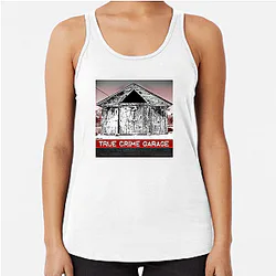 True Crime Garage is a podcast True Crime Garage Tank Tops