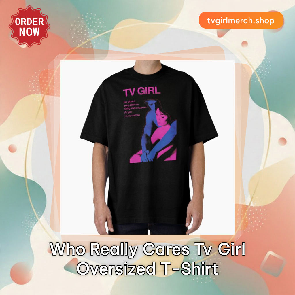 Who Really Cares Tv Girl Oversized T-Shirt