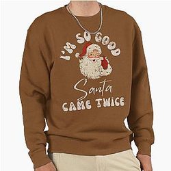 I'm So Good Santa Came Sweater