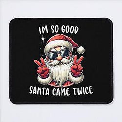 I'm So Good Santa Came Mouse Pad