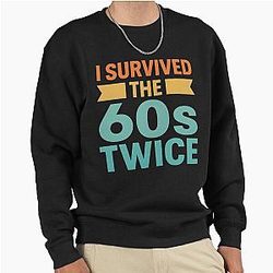 I Survived the 60s Twice Birthday Pullover Sweatshirt