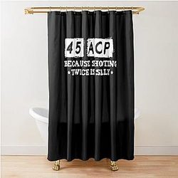 45 ACP Because Shooting is Silly Ammo 1911 Shower Curtain
