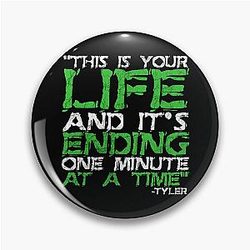 This is your life and it's ending one minute at a time Tyler Durden Fight Club Pin