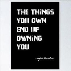 The Things You Own Tyler Durden quote Poster is misworded/misformatted

The Things You Own Tyler Durden Poster