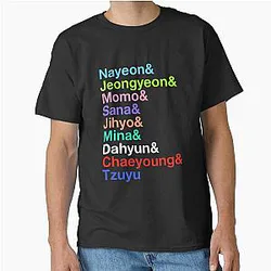Nayeon, Jeongyeon, Momo, Sana, Jihyo, Mina, Dahyun, Chaeyoung, Tzuyu Twice's Names (Colors Ver.) Classic T-Shirt