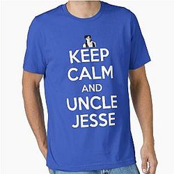 KEEP CALM AND UNCLE JESSE T-Shirt