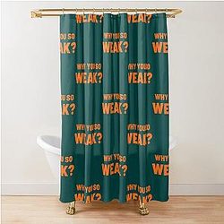 Why you're weak Uncle Roger Shower Curtain