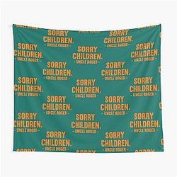 Sorry, Uncle Roger's Tapestry