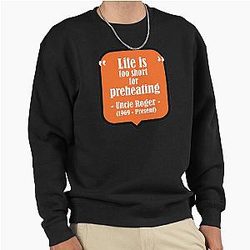 Uncle Roger Life is Too Short for Pullover Sweatshirt