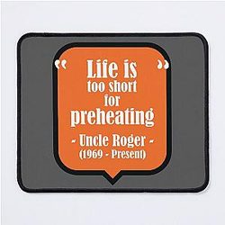 Uncle Roger Life is Too Short for Preheating Mousepad