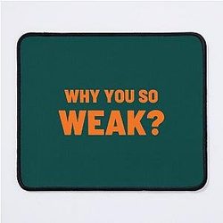 Why You Weak Uncle Roger Mouse Pad