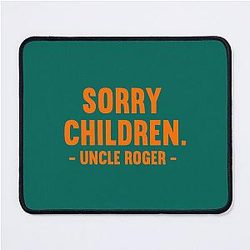 Sorry Children Uncle Roger Mouse Pad