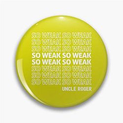 So Weak Uncle Roger Pin
