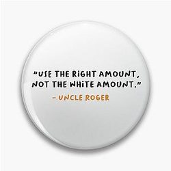 Uncle Roger Use the right amount Funny Pin