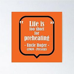 Uncle Roger: Life is too short for preheating oven.