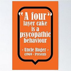 Uncle Roger A Four Layer Cake is a Psychopathic Behaviour Poster