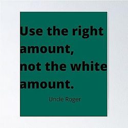 Use the right amount Poster - Uncle Roger - Nigel Ng