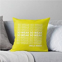 So Weak Uncle Roger Throw Pillow