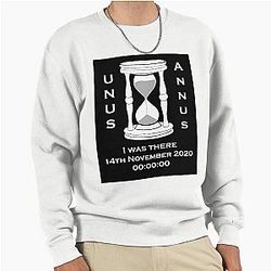 I was there Unus Annus Pullover Sweatshirt