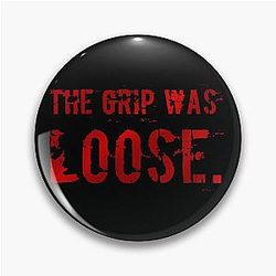 The Grip Was Loose Halloween Pin