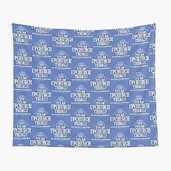 It's an Upchurch thing, you wouldn't understand! Design Tapestry