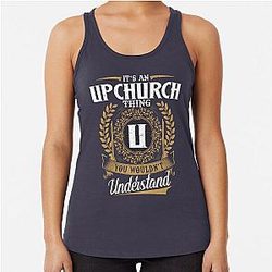 It's an Upchurch Thing You Wouldn't Understand Racerback Tank Top.