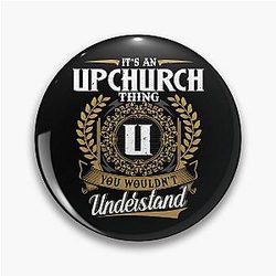 It's an Upchurch thing, you wouldn't understand.
